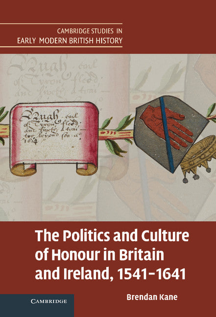 The Politics and Culture of Honour in Britain and Ireland, 1541–1641 (Hardback) 9780521898645