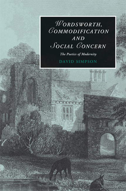 Wordsworth, Commodification, and Social Concern; The Poetics of Modernity (Hardback) 9780521898775