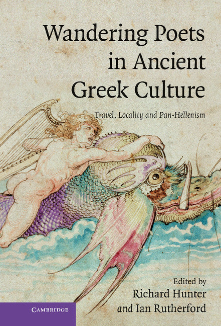 Wandering Poets in Ancient Greek Culture; Travel, Locality and Pan-Hellenism (Hardback) 9780521898782