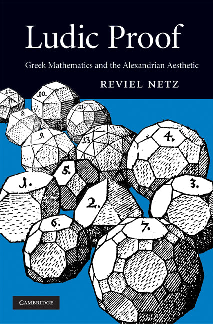 Ludic Proof; Greek Mathematics and the Alexandrian Aesthetic (Hardback) 9780521898942