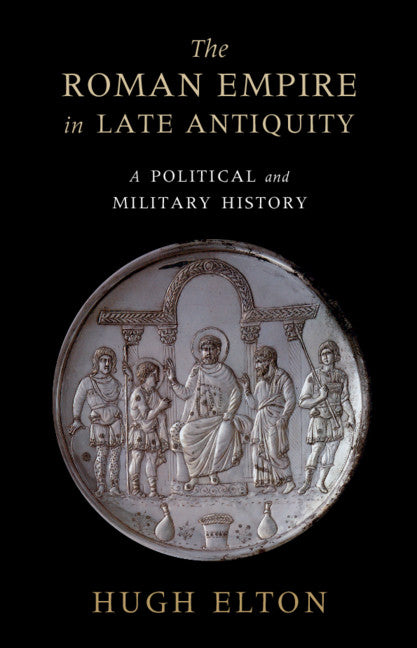 The Roman Empire in Late Antiquity; A Political and Military History (Hardback) 9780521899314