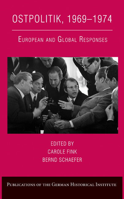 Ostpolitik, 1969–1974; European and Global Responses (Hardback) 9780521899703