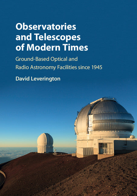 Observatories and Telescopes of Modern Times; Ground-Based Optical and Radio Astronomy Facilities since 1945 (Hardback) 9780521899932