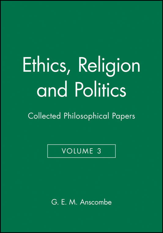 Ethics, Religion and Politics – Collected Philosophical Papers V3 (Hardback) 9780631129424