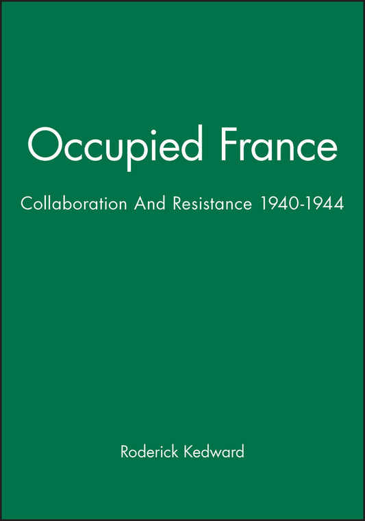 Occupied France: Collaboration And Resistance 1940–1944 (Paperback / softback) 9780631139270