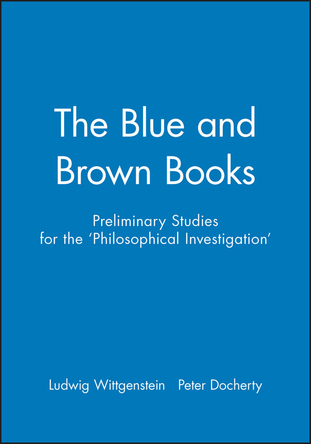 Preliminary Studies for the "The Philosophical Investigations" – Generally Known as The Blue and Brown Books (Paperback / softback) 9780631146605