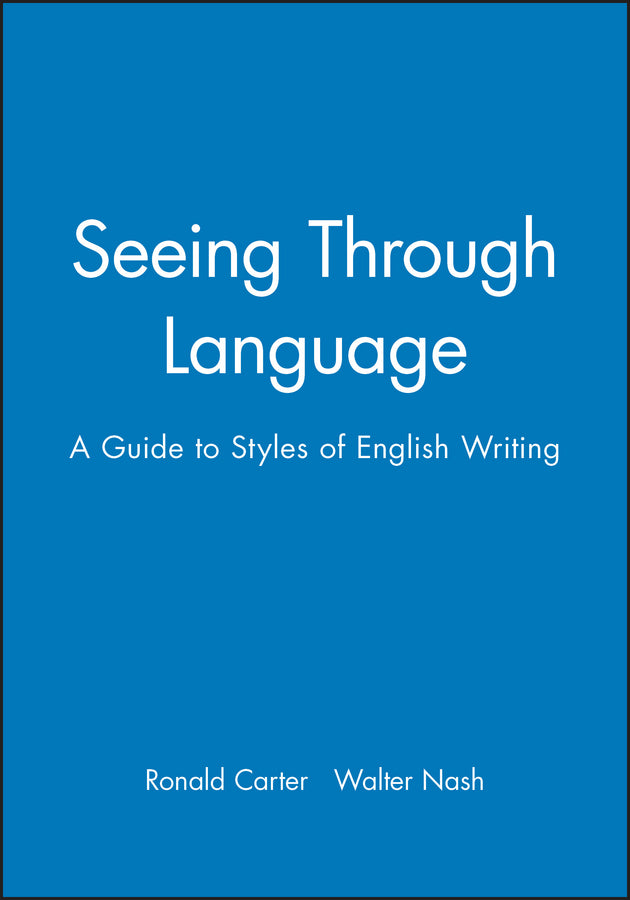 Seeing Through Language: A Guide To Styles Of English Writing (Paperback / softback) 9780631151357