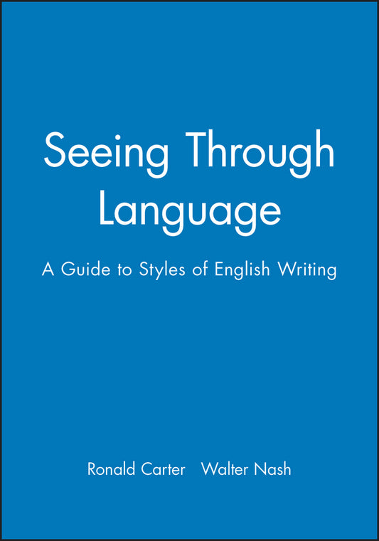 Seeing Through Language: A Guide To Styles Of English Writing (Paperback / softback) 9780631151357