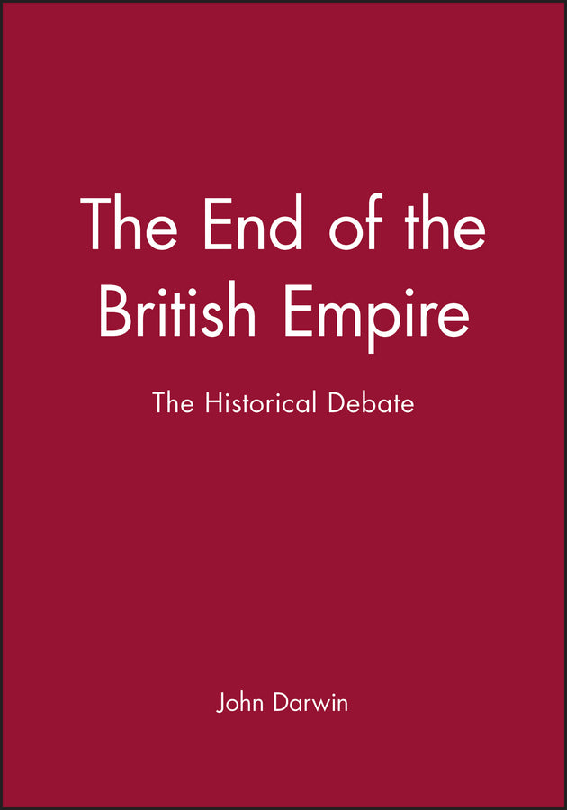 The End of the British Empire – The Historical Debate (Paperback / softback) 9780631164289