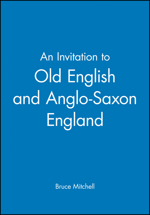 An Invitation to Old English and Anglo–Saxon England (Paperback / softback) 9780631174363