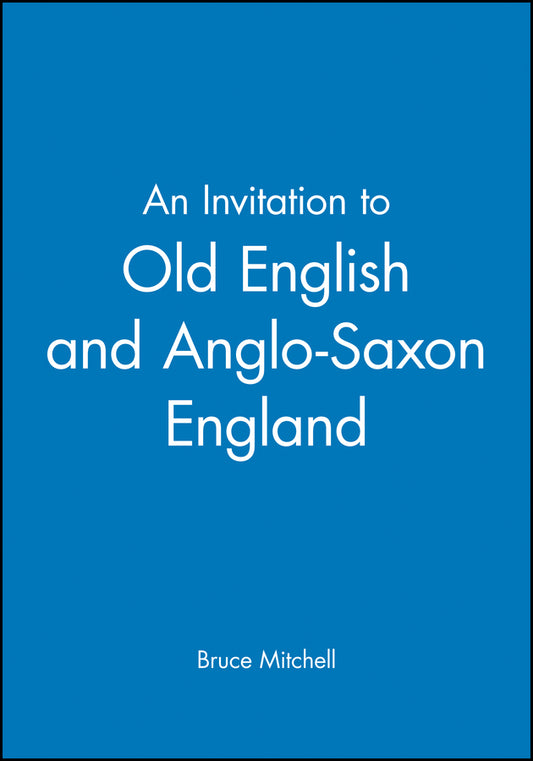 An Invitation to Old English and Anglo–Saxon England (Paperback / softback) 9780631174363