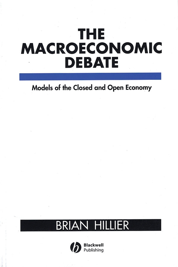 The Macroeconomic Debate Models of the Closed and Open Economy (Paperback / softback) 9780631177586