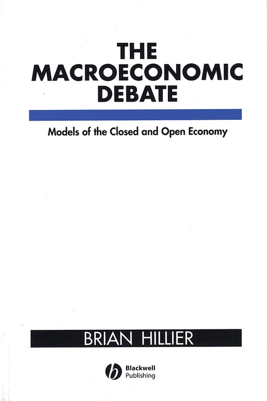 The Macroeconomic Debate Models of the Closed and Open Economy (Paperback / softback) 9780631177586