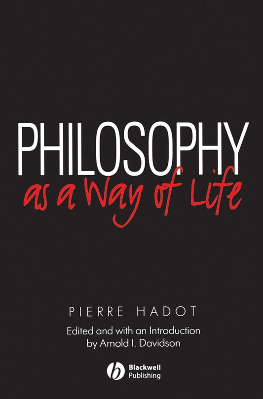 Philosophy as a Way of Life – Spiritual Exercises from Socrates to Foucault (Paperback / softback) 9780631180333