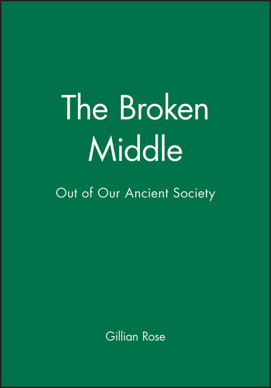The Broken Middle: Out of our Ancient Society (Paperback / softback) 9780631182214