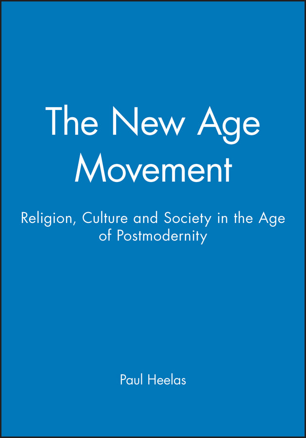 The New Age Movement: The Celebration of the Self and the Sacralization of Modernity (Paperback / softback) 9780631193326