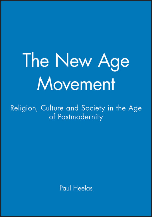 The New Age Movement: The Celebration of the Self and the Sacralization of Modernity (Paperback / softback) 9780631193326