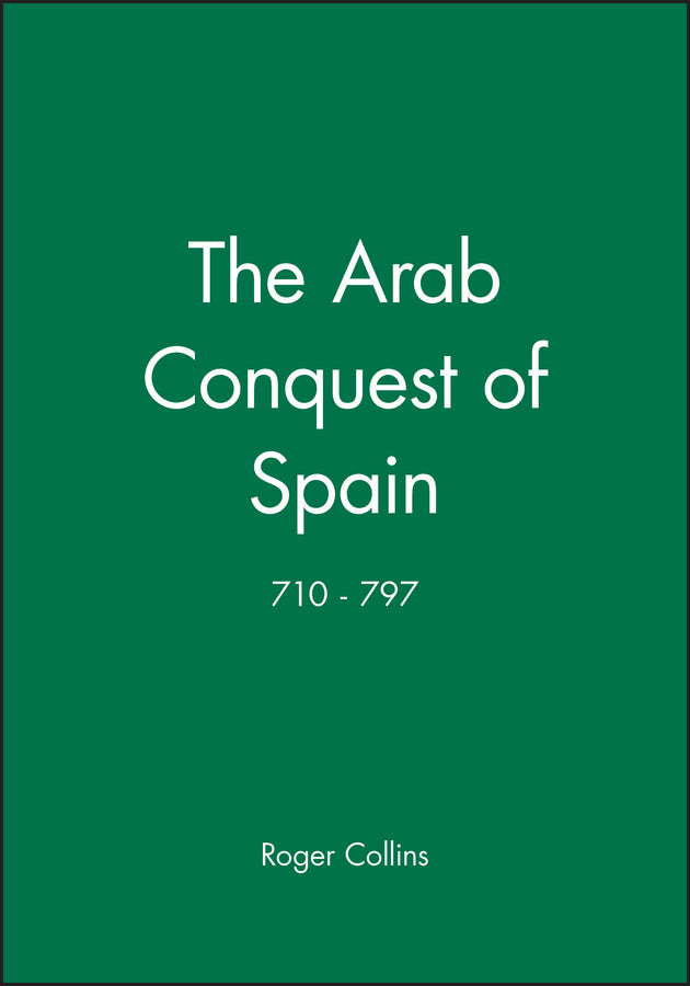 The Arab Conquest of Spain 710–797 (Paperback / softback) 9780631194057