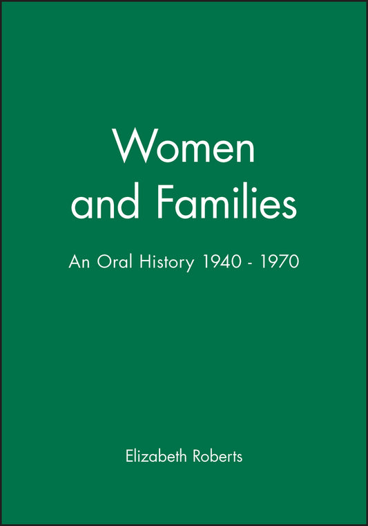 Women and Families – An Oral History 1940–1970 (Paperback / softback) 9780631196136