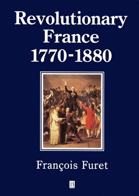 Revolutionary France 1770–1880 (Paperback / softback) 9780631198086