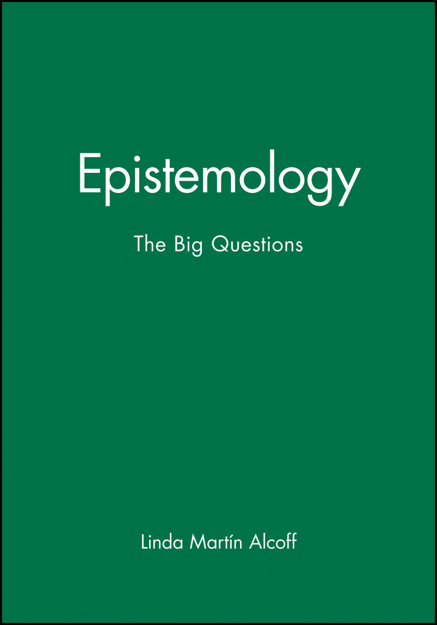Epistemology – The Big Questions (Paperback / softback) 9780631205807