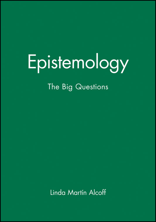 Epistemology – The Big Questions (Paperback / softback) 9780631205807