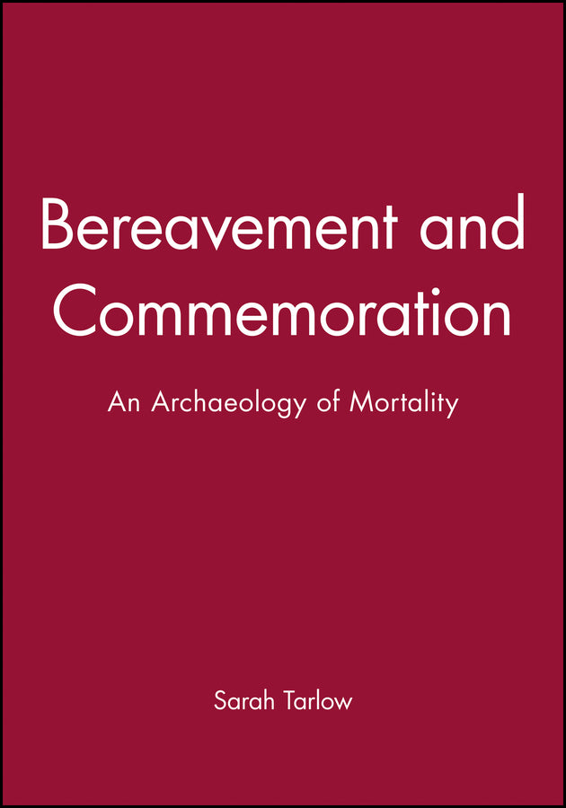 Bereavement and Commemoration: An Archaeology of M ortality (Paperback / softback) 9780631206149