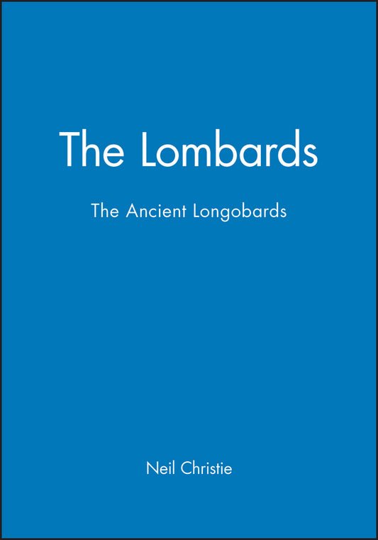 The Lombards – The Ancient Longobards (Paperback / softback) 9780631211976