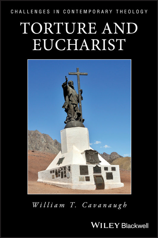 Torture and Eucharist – Theology, Politics, and the Body of Christ (Paperback / softback) 9780631211990