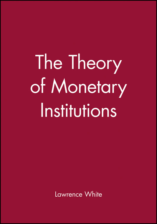 The Theory of Monetary Institutions (Paperback / softback) 9780631212140