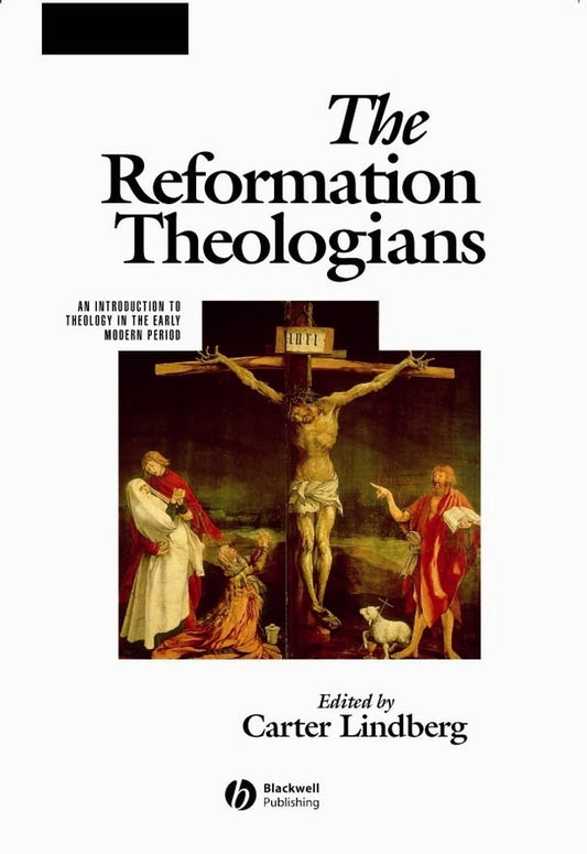 The Reformation Theologians – An Introduction to Theology in the Early Modern Period (Paperback / softback) 9780631218395