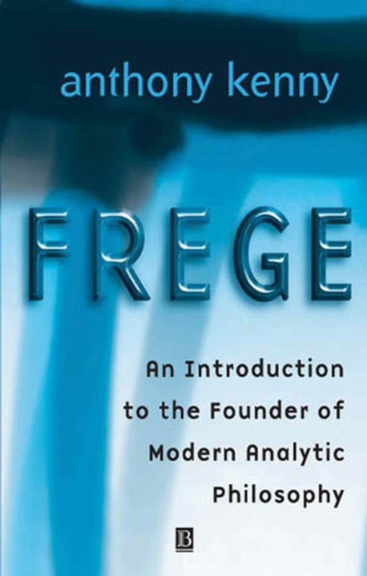 Frege: An Introduction to the Founder of Modern Analytic Philosophy (Paperback / softback) 9780631222316