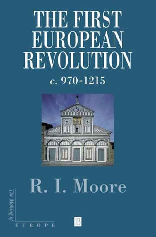 The First European Revolution – c 970–1215 (Paperback / softback) 9780631222774