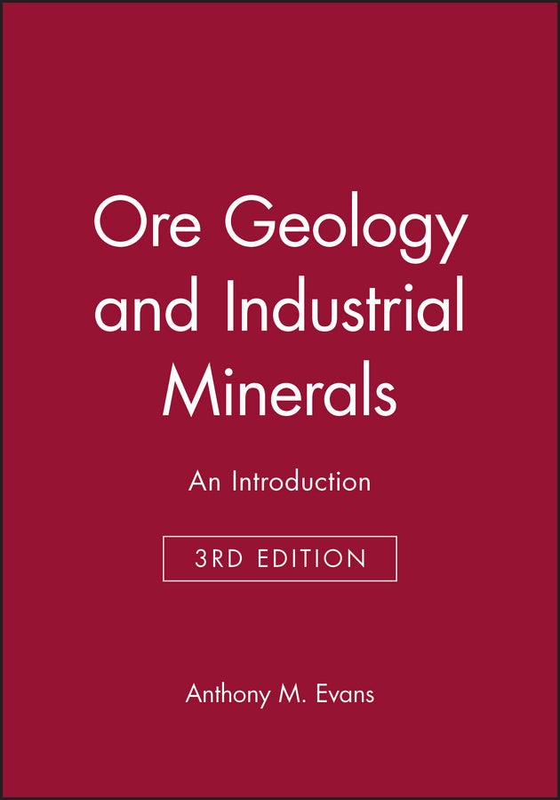 Ore Geology and Industrial Minerals – An Introduction 3e (Paperback / softback) 9780632029532