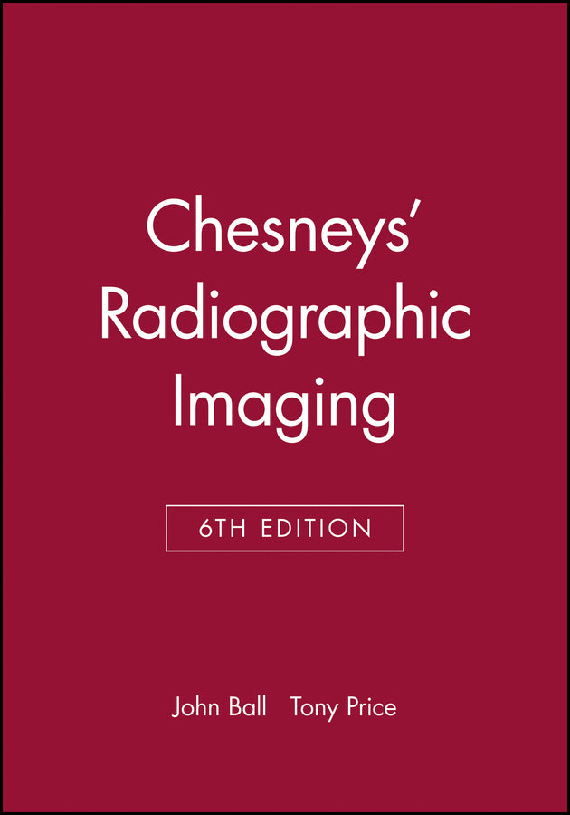 Chesneys? Radiographic Imaging 6e (Paperback / softback) 9780632039012