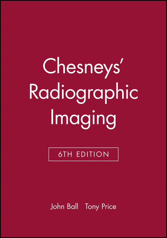 Chesneys? Radiographic Imaging 6e (Paperback / softback) 9780632039012