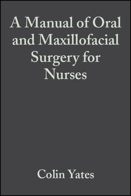 A Manual of Oral and Maxillofacial Surgery for Nurses (Paperback / softback) 9780632051564