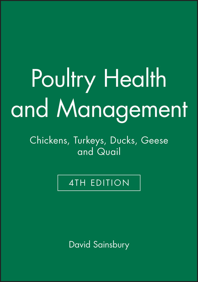 Poultry Health and Management – Chickens, Turkeys,  Ducks, Geese and Quail 4e (Paperback / softback) 9780632051724