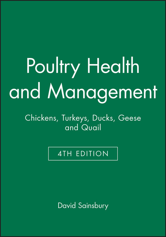 Poultry Health and Management – Chickens, Turkeys,  Ducks, Geese and Quail 4e (Paperback / softback) 9780632051724