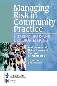 Managing Risk in Community Practice; Nursing, risk and decision making (Paperback) 9780702026034