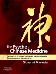 The Psyche in Chinese Medicine; Treatment of Emotional and Mental Disharmonies with Acupuncture and Chinese Herbs (Hardback) 9780702029882