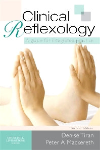 Clinical Reflexology; A Guide for Integrated Practice (Paperback) 9780702031670