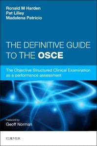The Definitive Guide to the OSCE; The Objective Structured Clinical Examination as a performance assessment. (Paperback) 9780702055508