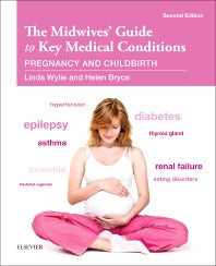 The Midwives' Guide to Key Medical Conditions; Pregnancy and Childbirth (Paperback) 9780702055706