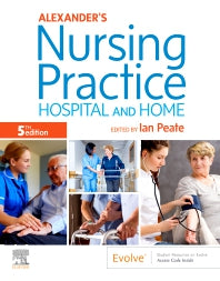 Alexander's Nursing Practice; Hospital and Home (Paperback) 9780702062308