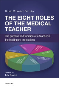 The Eight Roles of the Medical Teacher; The purpose and function of a teacher in the healthcare professions (Paperback) 9780702068959