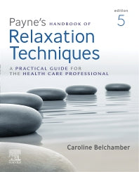 Payne's Handbook of Relaxation Techniques; A Practical Guide for the Health Care Professional (Paperback) 9780702076503