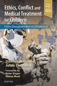 Ethics, Conflict and Medical Treatment for Children; From disagreement to dissensus (Paperback) 9780702077814