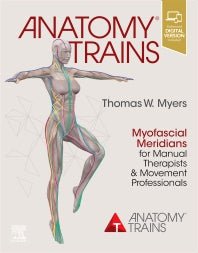 Anatomy Trains; Myofascial Meridians for Manual Therapists and Movement Professionals (Paperback) 9780702078132