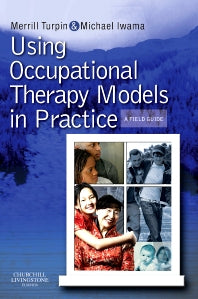 Using Occupational Therapy Models in Practice; A Fieldguide (Paperback) 9780723434948